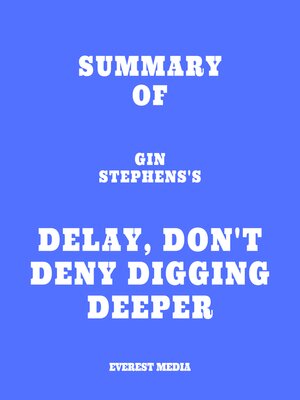 cover image of Summary of Gin Stephens's Delay, Don't Deny Digging Deeper